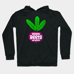 Nothing Beets My Garden - Colorful and funny saying for gardeners Hoodie